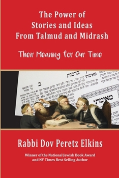Paperback The Power of Stories and Ideas From Talmud and Midrash: Their Meaning for Our Time Book