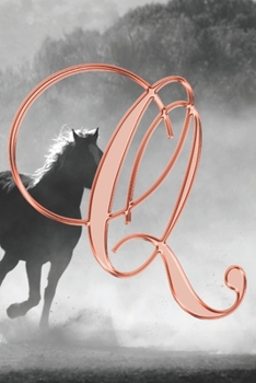 Q Journal: A Monogram Q Initial Capital Letter Notebook For Writing And Notes: Great Personalized Gift For All First, Middle, Or Last Names (Rose Gold Horse Equestrian Animal Print)