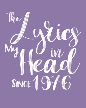 Paperback The Lyrics In My Head Since 1976 Notebook Birthday Gift: Blank Sheet Music Notebook / Journal Gift, 120 Pages, 5x8, Soft Cover, Matte Finish Book