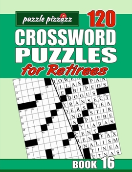 Paperback Puzzle Pizzazz 120 Crossword Puzzles for Retirees Book 16: Smart Relaxation to Challenge Your Brain and Exercise Your Mind Book