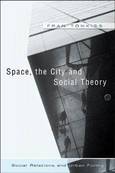 Paperback Space, the City and Social Theory: Social Relations and Urban Forms Book