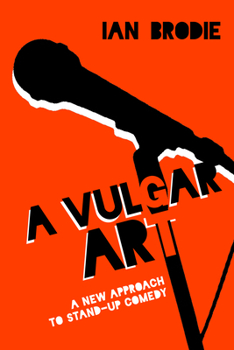 A Vulgar Art: A New Approach to Stand-Up Comedy - Book  of the Folklore Studies in a Multicultural World Series