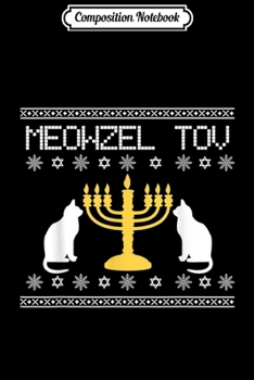 Composition Notebook: Hanukkah Chanukkah Funny Jewish Cat Meowzel Tov Jew Gift  Journal/Notebook Blank Lined Ruled 6x9 100 Pages