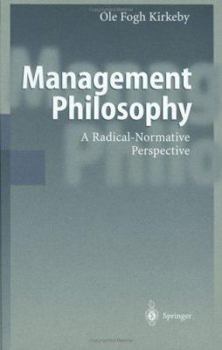 Hardcover Management Philosophy: A Radical-Normative Perspective Book