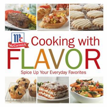 Hardcover Cooking with Flavor: Spice Up Your Everday Favorites Book