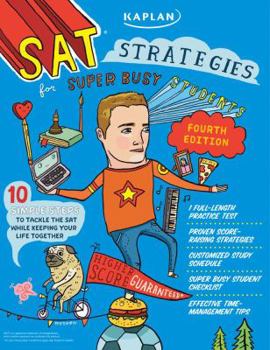 Paperback Kaplan SAT Strategies for Super Busy Students: 10 Simple Steps to Tackle the SAT While Keeping Your Life Together Book