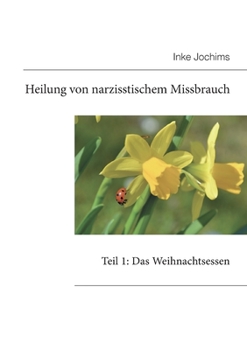 Paperback Heilung von narzisstischem Missbrauch: Teil 1: Das Weihnachtsessen [German] Book