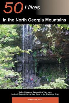 Paperback Explorer's Guide 50 Hikes in the North Georgia Mountains: Walks, Hikes & Backpacking Trips from Lookout Mountain to the Blue Ridge to the Chattooga Ri Book