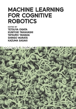 Machine Learning for Cognitive Robotics