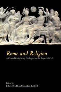 Paperback Rome and Religion: A Cross-Disciplinary Dialogue on the Imperial Cult Book
