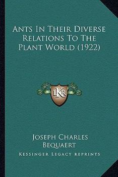 Paperback Ants In Their Diverse Relations To The Plant World (1922) Book