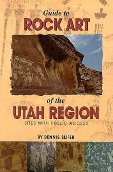 Paperback Guide to Rock Art of the Utah Region: Sites with Public Access Book