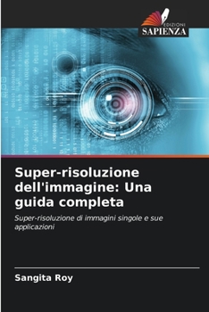 Paperback Super-risoluzione dell'immagine: Una guida completa [Italian] Book