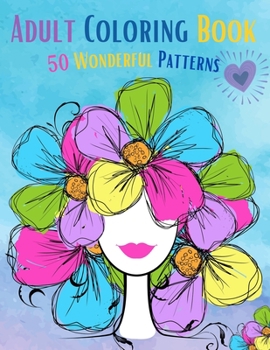 Adult Coloring Book for Women: Beautiful Coloring Book For Women, Relax and Let Your Creativity Shine Like Never Before, 50 Wonderful Patterns