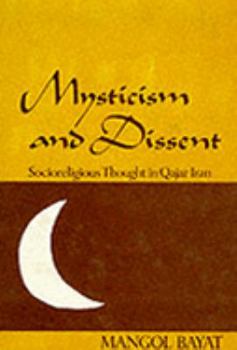 Mysticism and Dissent: Socioreligious Thought in Quajar Iran
