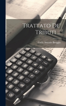 Hardcover Trattato De' Tributi ... [Italian] Book