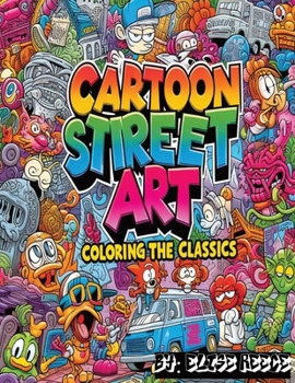 Cartoon Street Art: Coloring the... book by Elise Reece