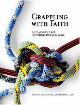 Perfect Paperback Grappling with Faith: Decision Cases for Christians in Social Work Book