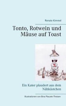 Paperback Tonto, Rotwein und Mäuse auf Toast: Ein Kater plaudert aus dem Nähkästchen [German] Book