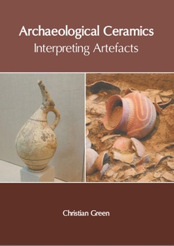 Hardcover Archaeological Ceramics: Interpreting Artefacts Book