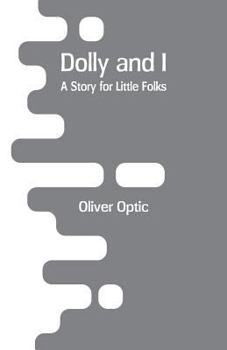 Paperback Dolly and I: A Story for Little Folks Book