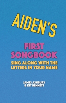 Paperback Aiden's First Songbook: Sing Along with the Letters in Your Name Book