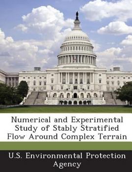 Paperback Numerical and Experimental Study of Stably Stratified Flow Around Complex Terrain Book
