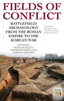 Fields of Conflict [Two Volumes]: Battlefield Archaeology from the Roman Empire to the Korean War