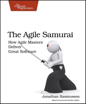 Paperback The Agile Samurai: How Agile Masters Deliver Great Software Book