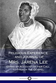 Paperback Religious Experience and Journal of Mrs. Jarena Lee, Giving an Account of Her Call to Preach the Gospel Book