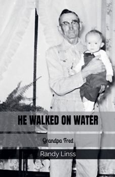 Paperback He Walked On Water: Grandpa Fred Book
