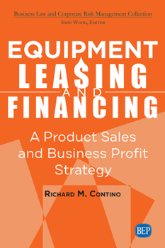 Paperback Equipment Leasing and Financing: A Product Sales and Business Profit Center Strategy Book