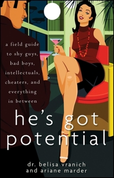 Paperback He's Got Potential: A Field Guide to Shy Guys, Bad Boys, Intellectuals, Cheaters, and Everything in Between Book