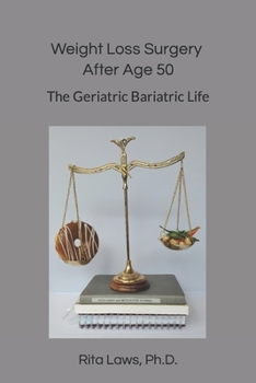 Paperback Weight Loss Surgery After Age 50: The Geriatric Bariatric Life Book