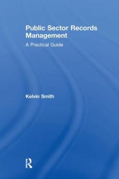 Paperback Public Sector Records Management: A Practical Guide Book