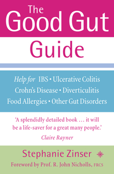 Paperback The Good Gut Guide: Help for IBS, Ulcerative Colitis, Crohn's Disease, Diverticulitis, Food Allergies and Other Gut Problems Book