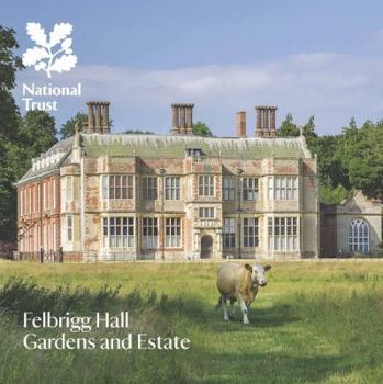 Paperback Felbrigg Hall, Gardens and Estate: National Trust Guide Book