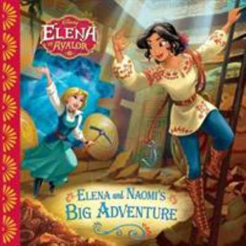 Paperback Elena of Avalor: Elena and Naomi's Big Adventure Book