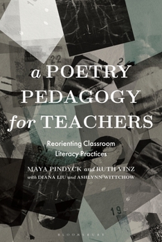 Paperback A Poetry Pedagogy for Teachers: Reorienting Classroom Literacy Practices Book