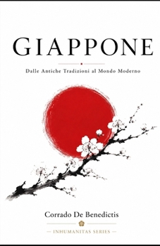 GIAPPONE: Dalle Antiche Tradizioni al Mondo Moderno (INHUMANITAS) (Italian Edition)