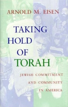 Hardcover Taking Hold of Torah: Jewish Commitment and Community in America Book