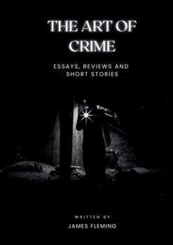 Paperback The Art of Crime: Essays, Reviews and Short Stories Book