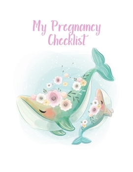 My Pregnancy Checklist: A Notebook Journal For The Expectant Mother