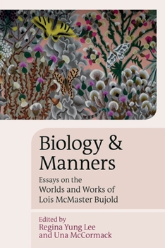 Hardcover Biology and Manners: Essays on the Worlds and Works of Lois McMaster Bujold Book