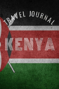 Travel Journal Kenya: Blank Lined Travel Journal. Pretty Lined Notebook & Diary For Writing And Note Taking For Travelers.(120 Blank Lined Pages - 6x9 Inches)