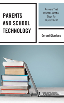 Paperback Parents and School Technology: Answers That Reveal Essential Steps for Improvement Book