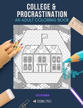 COLLEGE & PROCRASTINATION: AN ADULT COLORING BOOK: An Awesome Coloring Book For Adults
