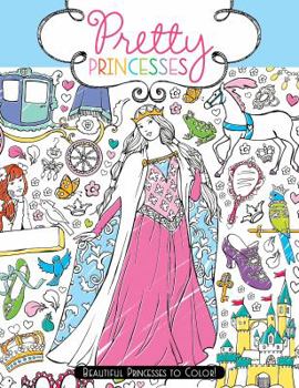 Paperback Pretty Princesses: Beautiful Princesses to Color! Book