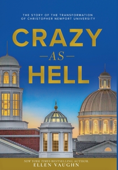 Hardcover Crazy As Hell: The Story of the Transformation of Christopher Newport University Book
