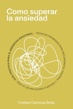 Paperback Cómo liberarte de la ansiedad: Manual con Técnicas que funcionan [Spanish] Book